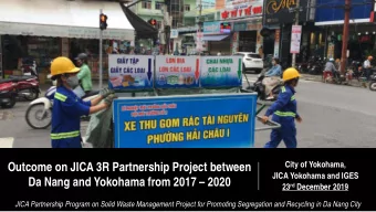 Outcome on JICA 3R Partnership Project between  JICA Yokohama and IGES  Da Nang and Yokohama from