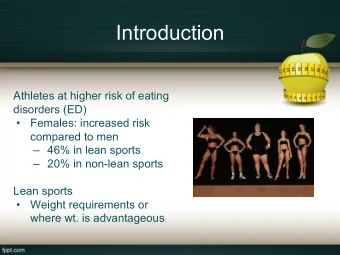 Introduction  Athletes at higher risk of eating  disorders (ED)  Females: increased risk