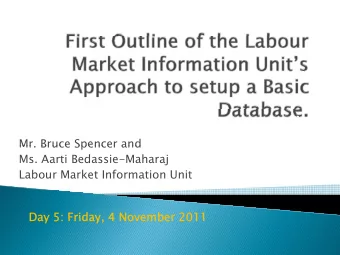 Mr Bruce Spencer and  Mr. Bruce Spencer and  Ms. Aarti Bedassie-Maharaj  Labour Market Information