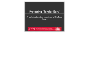 Protecting Tender Ears  A workshop to reduce noise in early Childhood  Centers  Why are we