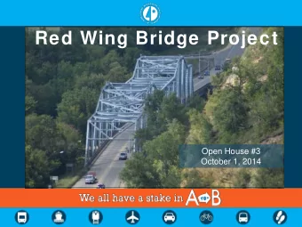 Red Wing Bridge Project  Open House #3  October 1, 2014  Presentation Outline  Introductions