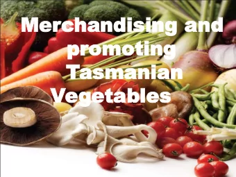 Mer  Merchandising and  handising and  pr  promoting  omoting  Tasmanian  asmanian  Vegeta