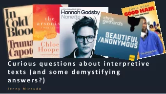 Curious que stions about inte rpretive  texts (and som e  de mystif ying  answe rs?)  J e n n y  M