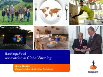 Innovation in Global Farming  Berry Marttin  Executive Board Member Rabobank  The PIN code of the