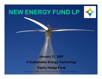 NEW ENERGY FUND LP  NEW ENERGY FUND LP  January 31, 2007  A Sustainable Energy Technology  Equity