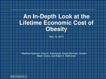 An In-Depth Look at the  Lifetime Economic Cost of  Obesity May 12, 2015  Matthew Kasman, Ross A.