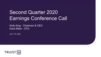 Second Quarter 2020  Earnings Conference Call  Kelly King - Chairman &amp; CEO  Daryl Bible - CFO