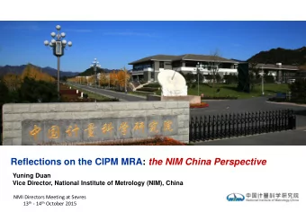 Reflections on the CIPM MRA: the NIM China Perspective  Yuning Duan  Vice Director, National