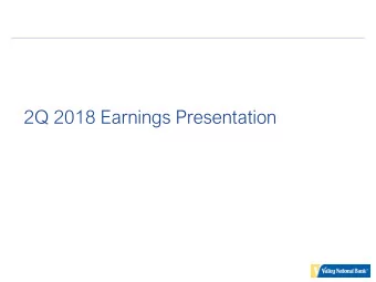 2Q 2018 Earnings Presentation  Forward Looking Statements  The foregoing contains forward-looking