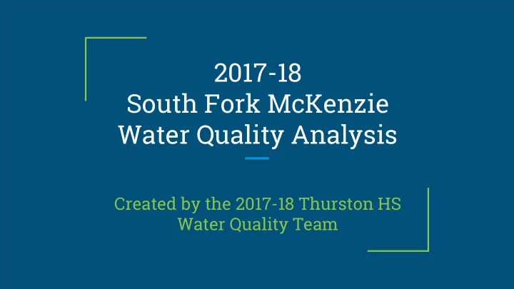 2017 18 south fork mckenzie water quality analysis