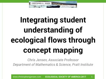 Integrating student  understanding of  ecological flows through  concept mapping  Chris Jensen,