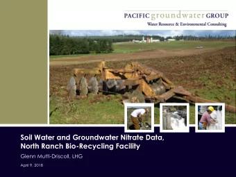 North Ranch Bio-Recycling Facility  Glenn Mutti-Driscoll, LHG  April 9, 2018  Unsaturated Zone