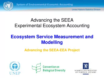 Modelling  Advancing the SEEA-EEA Project  System of Environmental-Economic Accounting  Overview: