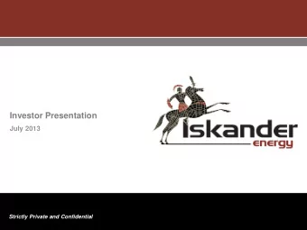 Investor Presentation  July 2013  Strictly Private and Confidential  Reader Advisory  Strictly