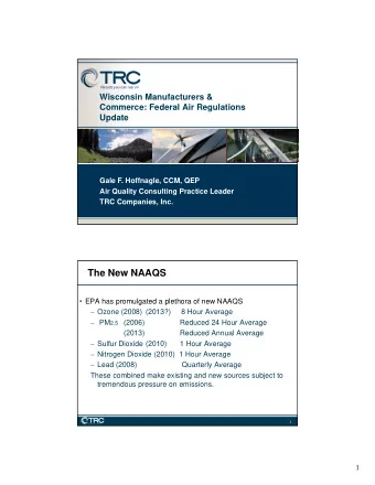 The New NAAQS   EPA has promulgated a plethora of new NAAQS  Ozone (2008) (2013?)     8 Hour