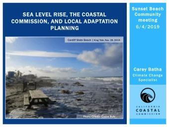 SEA LEVEL RISE, THE COASTAL  Community  meeting  COMMISSION, AND LOCAL ADAPTATION  6/4/2019