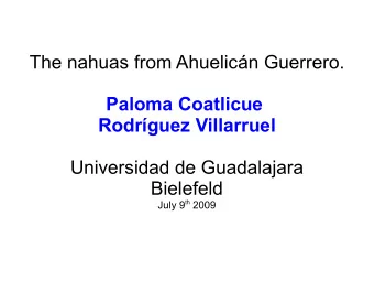 The nahuas from Ahuelicn Guerrero.  Paloma Coatlicue  Rodrguez Villarruel  Universidad de