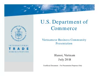U.S. Department of  Commerce  Vietnamese Business Community  Presentation  Hanoi, Vietnam  July