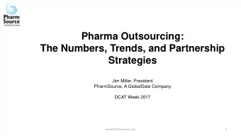 Pharma Outsourcing:  The Numbers, Trends, and Partnership Strategies  Jim Miller, President