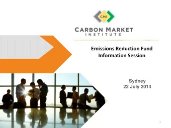 Emissions Reduction Fund Information Session  Sydney  22 July 2014  1  AGENDA  1.  Introductions