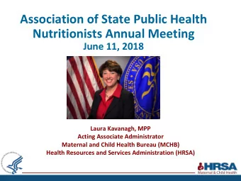 Association of State Public Health  Nutritionists Annual Meeting June 11, 2018  Laura Kavanagh, MPP