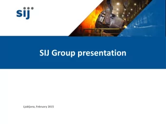 SIJ Group presentation  Ljubljana, February 2015  1  Disclaimer*    This document is