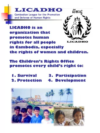 LICADHO  Cambodian League for the Promotion  and Defense of Human Rights  LICADHO is an