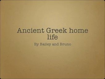 Ancient Greek home  life  By Bailey and Bruno  Greek HomeS  Greeks home were generally very small ,
