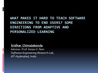 WHAT MAKES IT HARD TO TEACH SOFTWARE  ENGINEERING TO END USERS? SOME  DIRECTIONS FROM ADAPTIVE AND