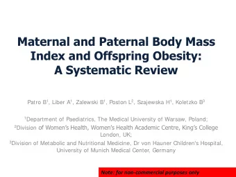 Maternal and Paternal Body Mass  Index and Offspring Obesity:  A Systematic Review Patro B 1 ,