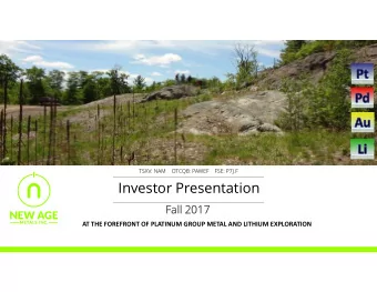 Investor Presentation  Fall 2017  AT THE FOREFRONT OF PLATINUM GROUP METAL AND LITHIUM EXPLORATION