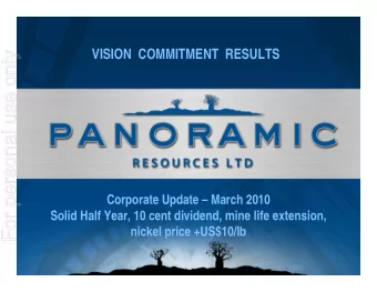 For personal use only  Corporate Update  March 2010  Solid Half Year, 10 cent dividend, mine
