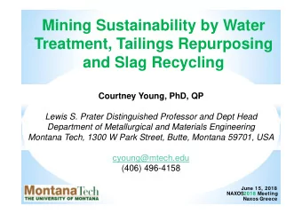 Mining Sustainability by Water  Treatment, Tailings Repurposing  and Slag Recycling  Courtney