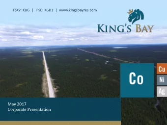 May 2017  Corporate Presentation  TSXv: KBG  |   FSE: KGB1  |  www.kingsbayres.com  Forward Looking
