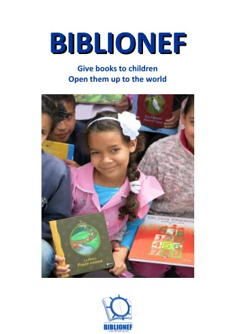 BIBLIONEF  BIBLIONEF  Give books to children  Open them up to the world  Why do we offer only