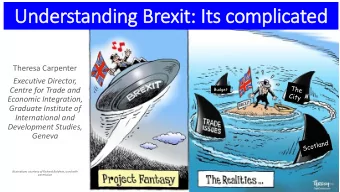 Understanding Brexit:  : It  Its complicated  Theresa Carpenter  Executive Director,  Centre for
