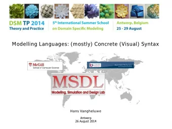 Modelling Languages: (mostly) Concrete (Visual) Syntax  Hans Vangheluwe  Antwerp  26 August 2014  2