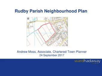 Rudby Parish Neighbourhood Plan  Andrew Moss, Associate, Chartered Town Planner  24 September 2017