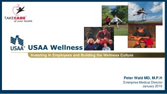 USAA Wellness  Investing In Employees and Building the Wellness Culture  Peter Wald MD, M.P.H