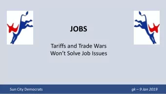 JOBS  Tariffs and Trade Wars  Wont Solve Job Issues  Sun City Democrats  gk  9 Jan 2019