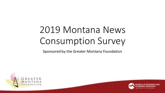 2019 Montana News  Consumption Survey  Sponsored by the Greater Montana Foundation  Methods Summary