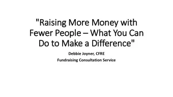 &quot;Raising More Money wit  ith Fewer People  What You Can  Do to Make a Dif  ifference&quot;