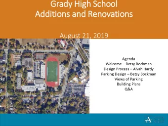 Grady Hig  igh School  Additions and Renovations  August 21, 2019  Agenda Welcome  Betsy Bockman