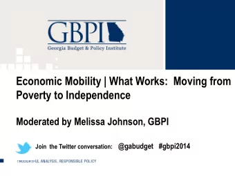 Economic Mobility | What Works:  Moving from  Poverty to Independence  Moderated by Melissa