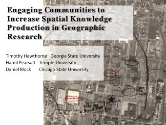 Engaging Com m unities to  Increase Spatial Knowledge  Production in Geographic Research  Timothy