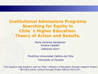 Theory of Action and Results. Mara Vernica Santelices 1 Ximena Cataln 1 Catherine Horn 2 1