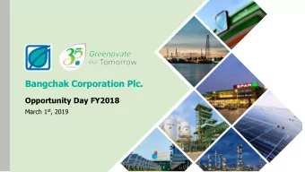 Bangchak Corporation Plc.  Opportunity Day FY2018 March 1 st , 2019  Bangchak Corporation Plc.