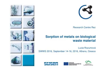 Sorption of metals on biological  waste material  Lucia Rozumov  SWWS 2016, September 14-16,