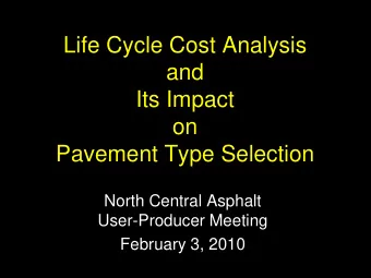 Life Cycle Cost Analysis  and  Its Impact  on  Pavement Type Selection  North Central Asphalt