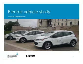 Electric vehicle study CITY OF MINNEAPOLIS  1 Electric vehicles in the city fleet Overview of